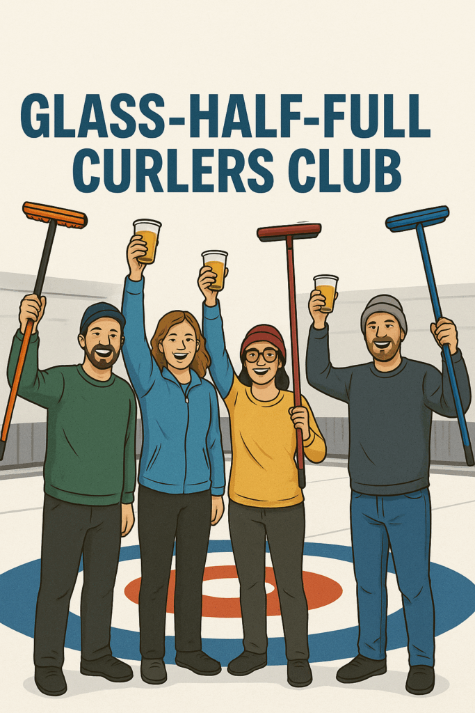 Illustration of a smiling curling team standing on ice, raising brooms and half-full beer mugs under the text “Glass-Half-Full Curlers Club,” symbolizing curling optimism and team spirit.